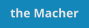 the Macher