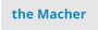 the Macher
