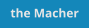 the Macher